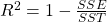 R^2 = 1 - \frac{SSE}{SST}